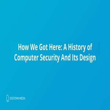 How We Got Here: A History of Computer Security And Its Design