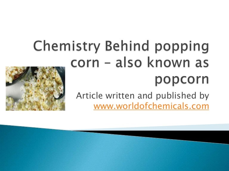 chemistry behind popping corn also known as popcorn contains healthy