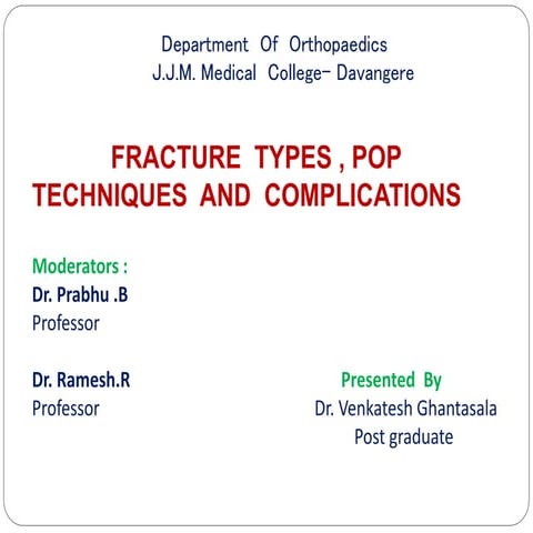Fracture  types - Plaster  Of  Paris  tecniques  and  Complications