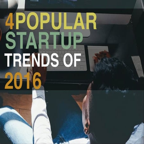 Larry Scheinfeld: 4 Popular Startup Trends of 2016