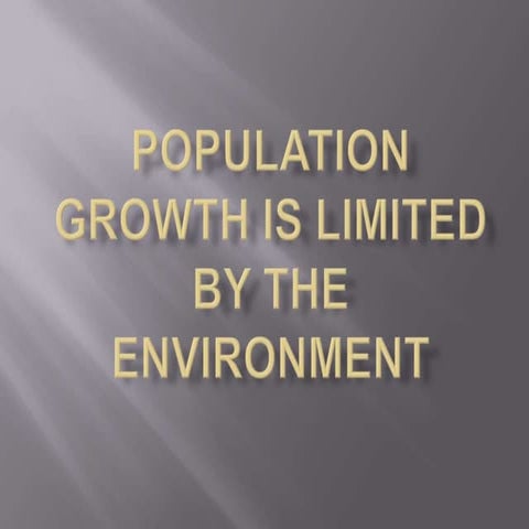 Population growth is limited by the environment 
