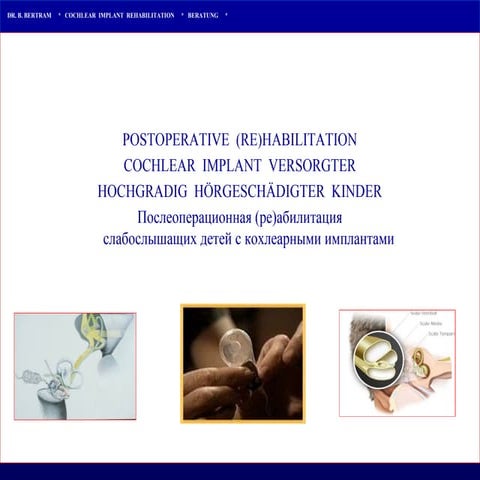 Bodo Bertram - Post-Operative (Re)Habilitation of Severely Hearing Impaired C...