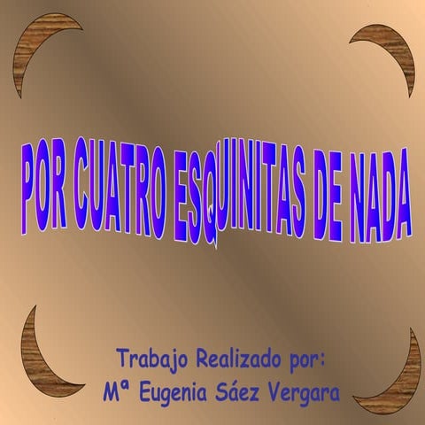 Por cuatro esquinitas de nada