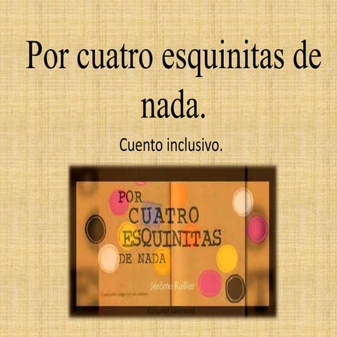 Por cuatro esquinitas de nada