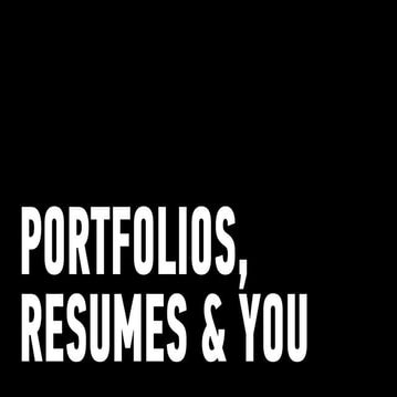 Portfolio, Resumes and You 