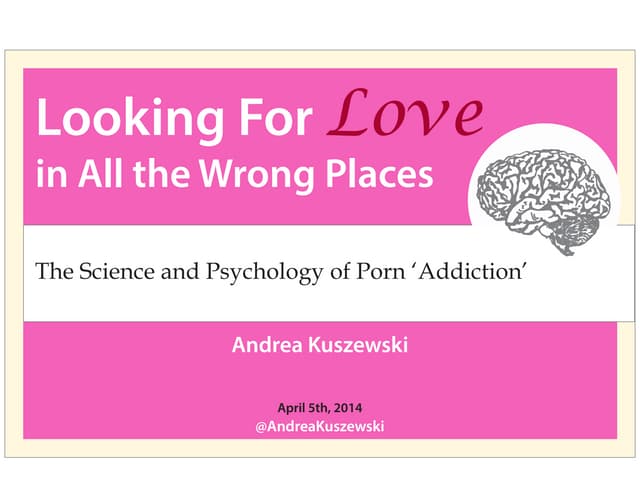 Looking For Love in All the Wrong Places: The Science and Psychology of Porn Addiction
