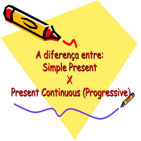 Simple Present  e Present Continuous