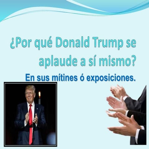 ¿Por qué donald trump se aplaude a sí mismo?