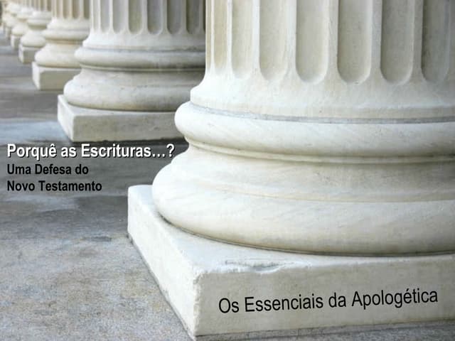 Porquê as Escrituras? Uma Defesa do Novo Testamento
