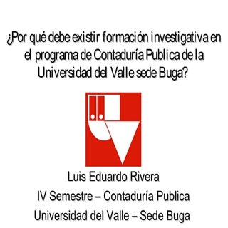 ¿Por que debe existir la investigac...