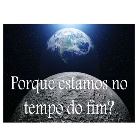 Porque estamos no tempo do fim ?