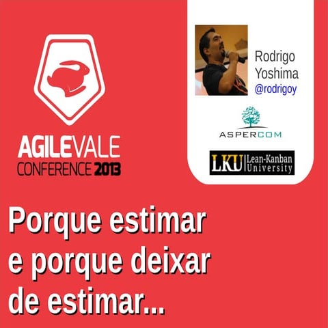 Porque estimar e porque deixar de estimar