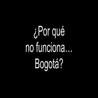 ¿Por qué no funciona Bogotá?