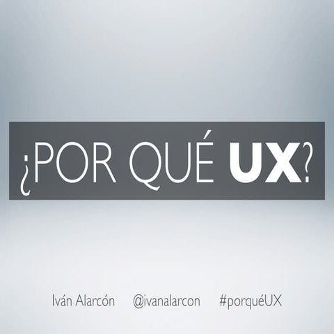 ¿Por qué UX?
