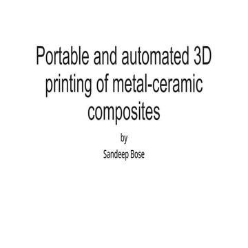 Portable and Automated 3D Printing of Metal-Ceramic Composites Using ...