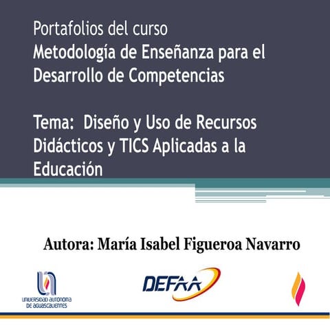 Portafolio. diseño y uso de recursos didacticos y tics aplicadas a la educaci...