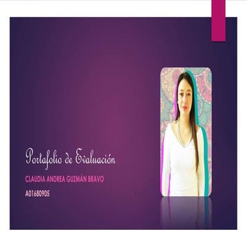Portafolio de evaluación- Claudia Andrea Guzmán Bravo. Tecnológico de Monterrey.