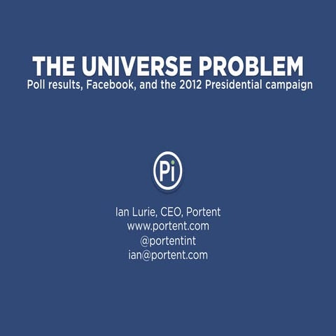 The Universe Problem: Poll results, Facebook and the 2012 Presidential campaign