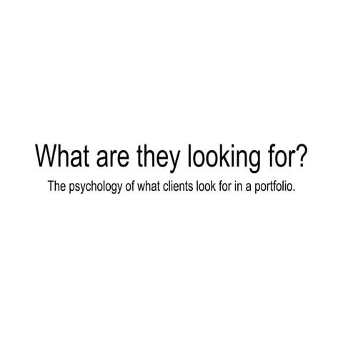 What are clients looking for in your portfolio
