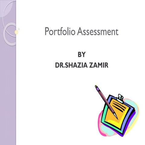 Portfolio assessment by dr.shazia zamir