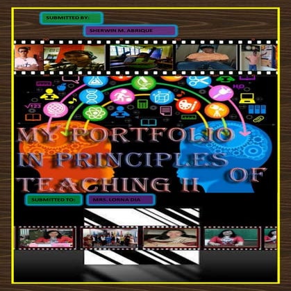MY PORTFOLIO IN PRINCIPLES OF TEACHING II
