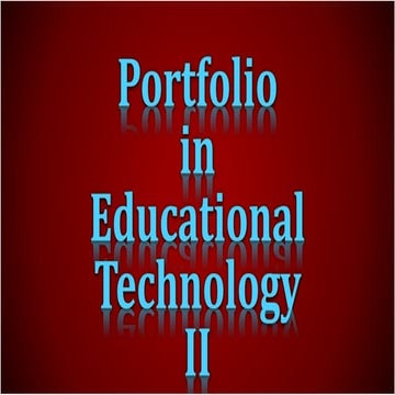 Portfolio in Educational Technology II