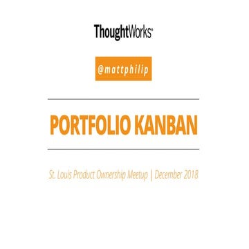 Portfolio kanban (St. Louis Agile Product Ownership Meetup)