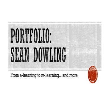 Portfolio - Sean Dowling (from e-learning to m-learning...and more)