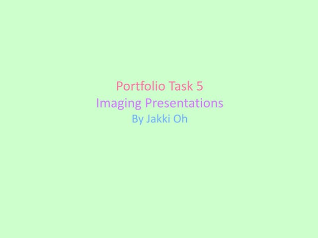 Portfolio task 5 - Imaging presentation