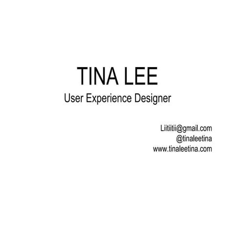 A user experience designer Tina Lee's portfolio 