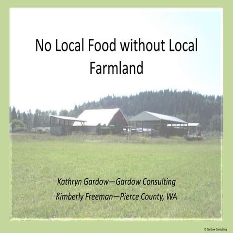 No Local Food without Local Farmland:  Keeping Farmland Available for Farming...