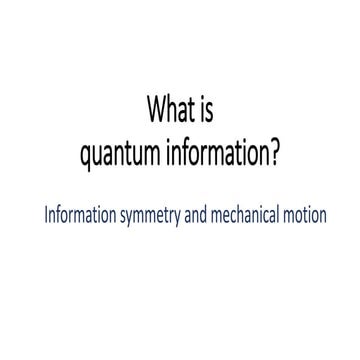 What is quantum information? Information symmetry and mechanical motion