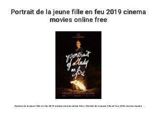 Portrait de la jeune fille en feu 2019 cinema movies online free