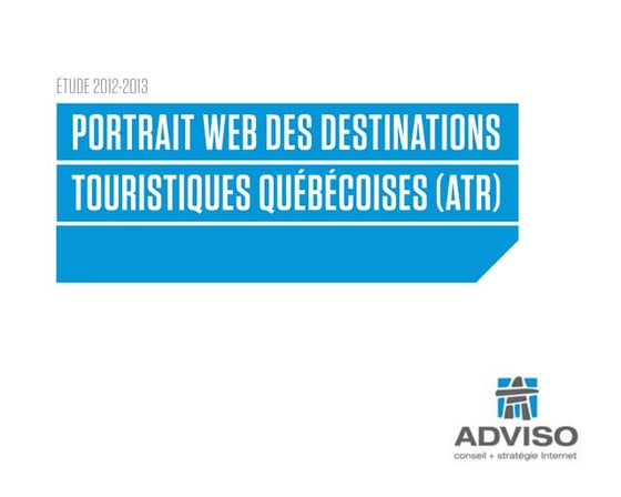 Portrait web des destinations touristiques québécoises (ATR) 2013