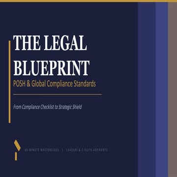 The Legal Blueprint: Mastering POSH & Global Compliance for Leaders | PPTX
