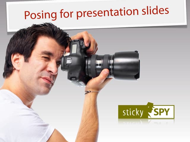 Sticky Presentations - Posing for presentation slides