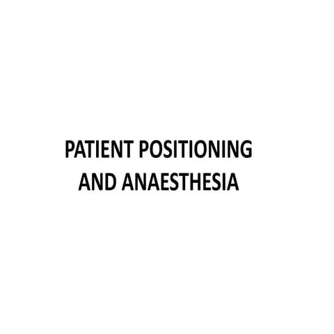 PATIENT  POSITIONING AND ANAESTHESIA ppt
