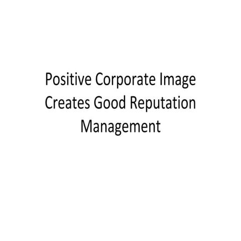 Positive corporate image creates good reputation management