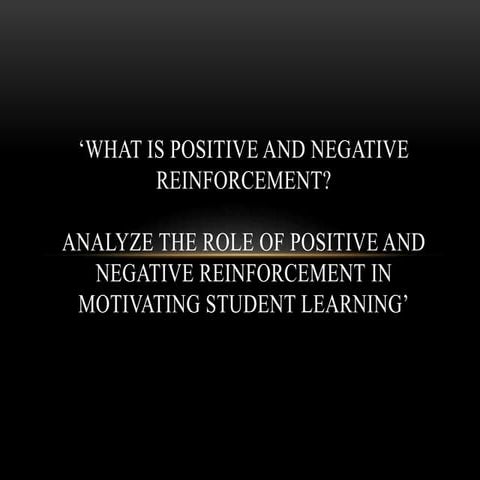 Positive Reinforcement and Negative Reinforcement.pptx