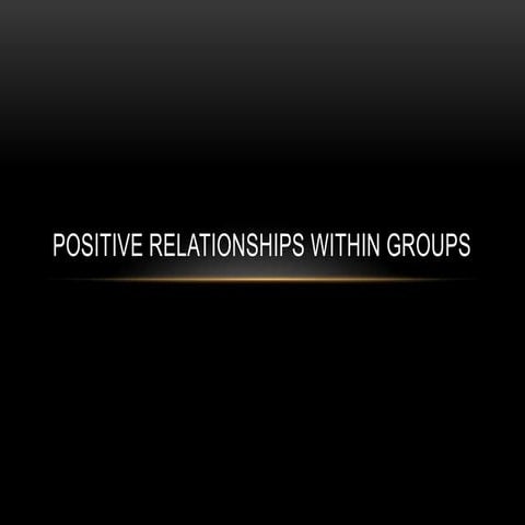 Positive relationships within groups