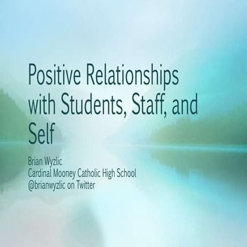 Positive Relationships with Students, Staff, and Self