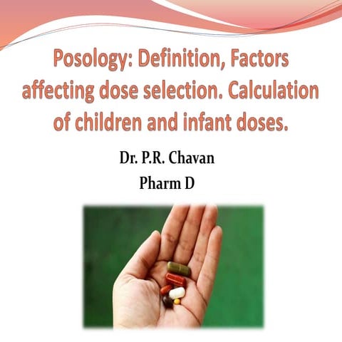 Posology Posology: Definition, Factors affecting dose selection. Calculation ...