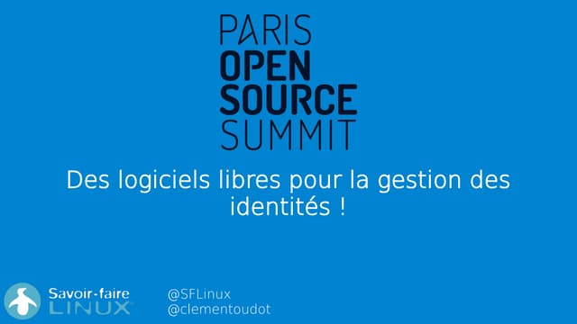 [OSSPARIS17] Des logiciels libres pour la gestion des identités !