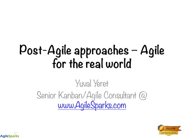 Post-agile approaches - agile for the real world and how to avoid agile failure