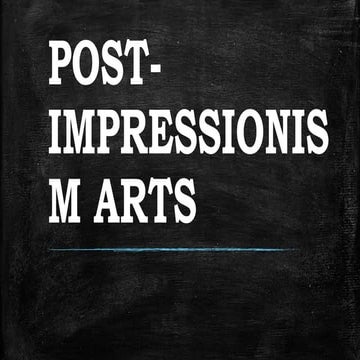 POST-IMPRESSIONISM ARTS  (March 28).pptx