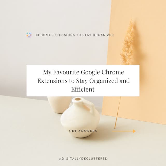 My Favourite Chrome Extensions to Stay Organized and Efficient | PDF