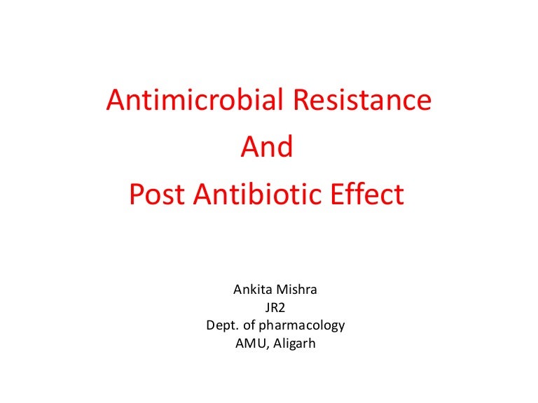 Post antibiotic effect and Antibiotic resistance