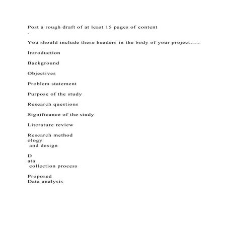 Post a rough draft of at least 15 pages of content.You should .docx