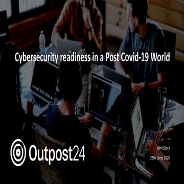Outpost24 webinar - Cybersecurity readiness in the post Covid-19 world