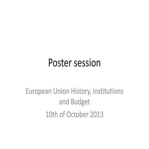 EU History, institutions and budget-Poster session